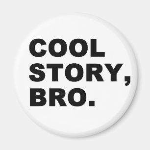 Aimant Cool Story Bro