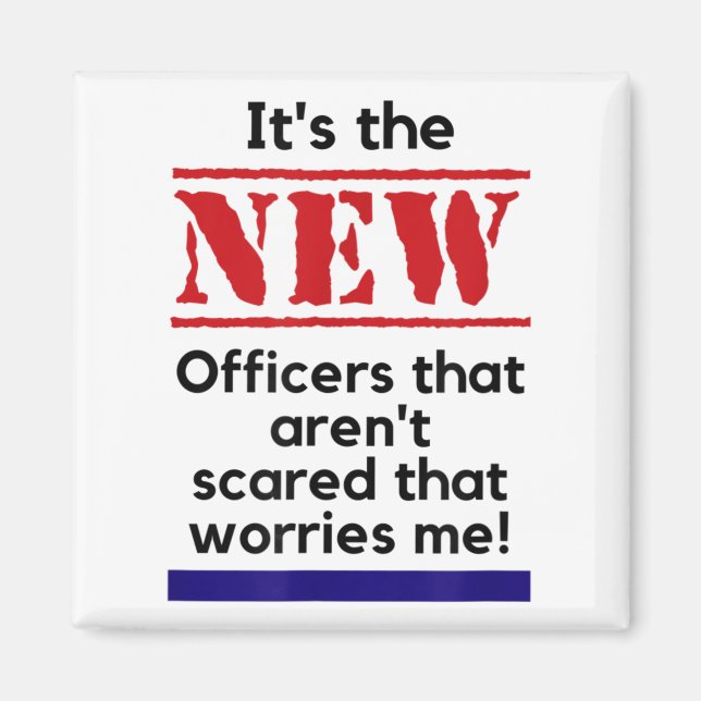 Aimant Cop Quote It's The New Officers That E Me Trooper  (Devant)
