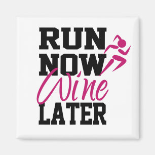 Aimant Courir maintenant, vin plus tard