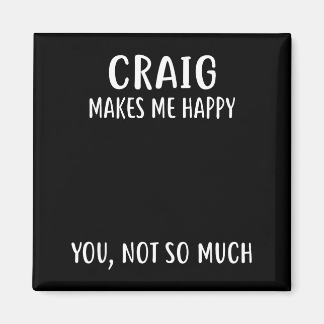 Aimant Craig Makes Me Happy, You Not So Much Name Shirt  (Devant)