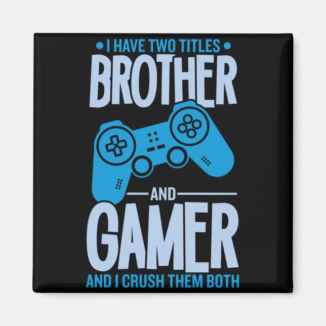 Aimant Crushing deux titres Brother et Gamer (Devant)