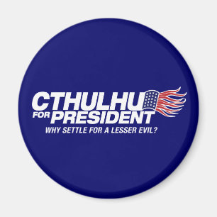 Aimant cthulhu pour président - pourquoi se contenter d'u