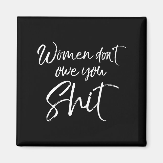 Aimant Cute Feminist Quote Sarcastic Gift Women Don't Owe (Devant)