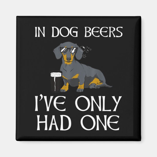 Aimant Dachshund Funny Iri-shirt - Dog Beers Only Had One (Devant)