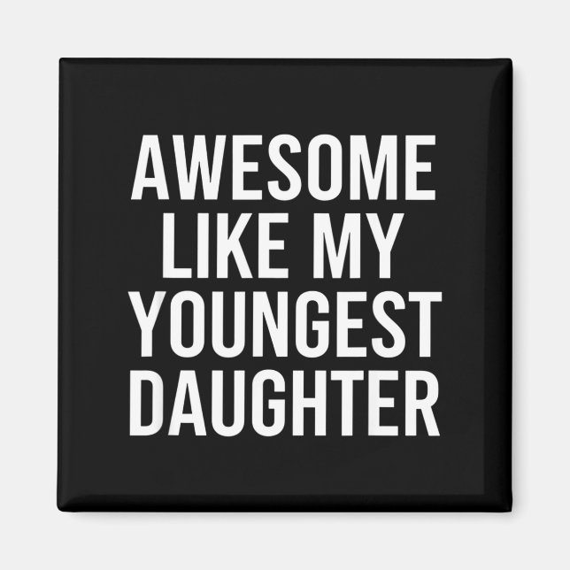 Aimant Dad Awesome Like My Youngest Daughter Fathers Day  (Devant)