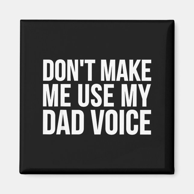 Aimant Dad Funny - Don't Make Me Use My Dad Voice  (Devant)