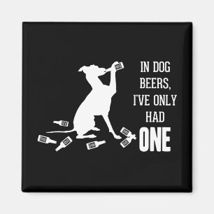 Aimant Dans les bières à chien, je n'ai eu qu'une seule