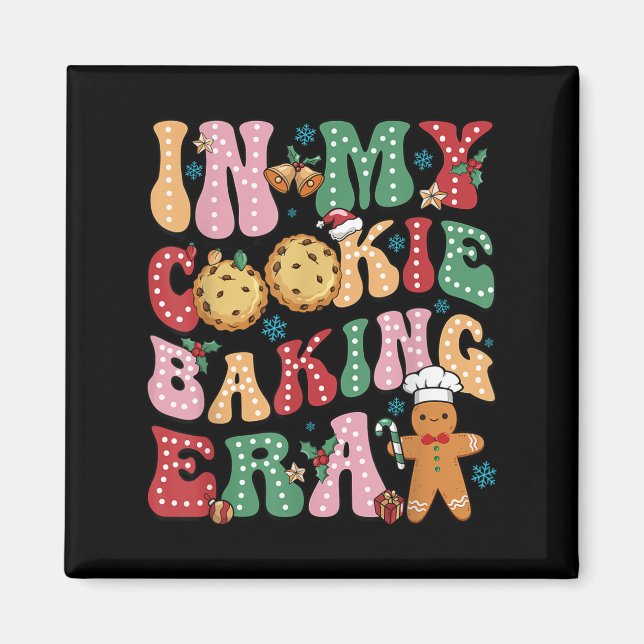 Aimant Dans Mon Cookie Baking Era Christmas Cookie Baker (Devant)