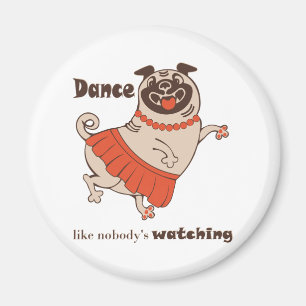 Aimant Danse comme personne ne regarde Carlin Girl