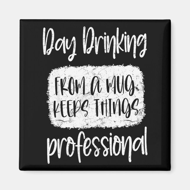Aimant Day Drinking From A Mug, Sarcastic Funny Quotes  (Devant)