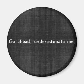 Aimant De [RE]FRAME : Allez-y, sous-estimez-moi.