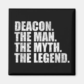 Aimant Deacon name, Deacon The Man The Myth The Legend