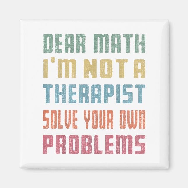 Aimant Dear Math I'm Not A Therast Solve Your Own Problem (Devant)