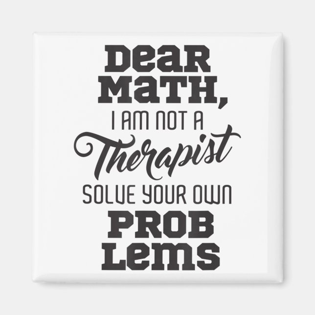 Aimant Dear Math I'm Not A Therast Solve Your Own Problem (Devant)