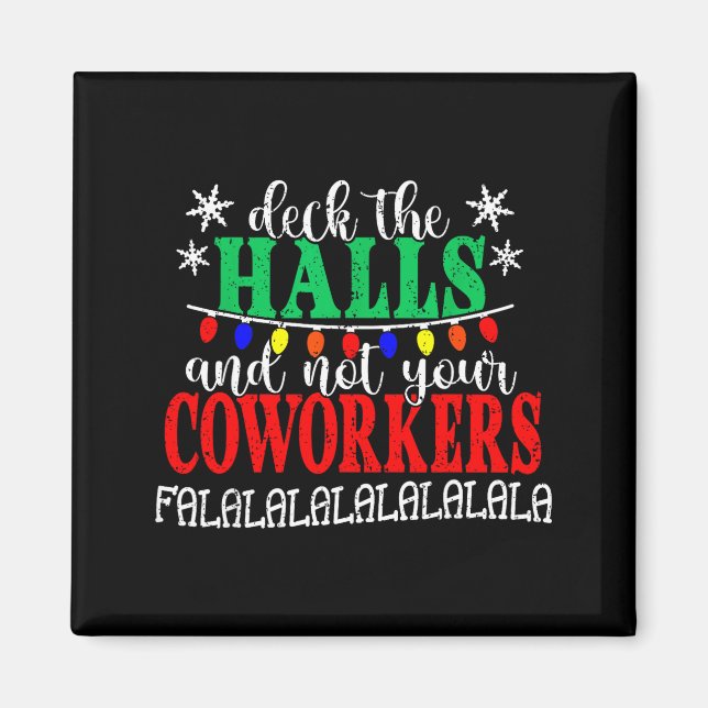 Aimant Deck The Halls And Not Your Coworkers Christmas Ma (Devant)