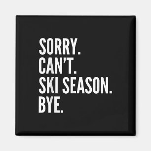 Aimant Désolé Can' ; t Saison Ski Bye Funny Ski hiver