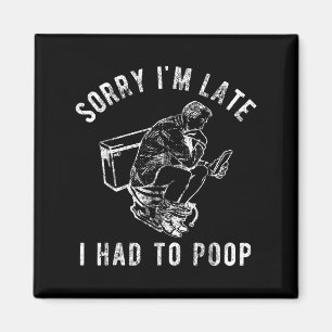 Aimant Désolé je suis en retard j'ai dû faire caca Toilet