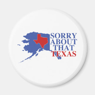Aimant Désolé pour le Texas - Alaska Pride