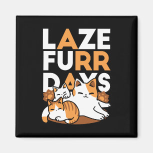 Aimant Détendez-vous Art Chat - 'Laze Furr Days' pour les