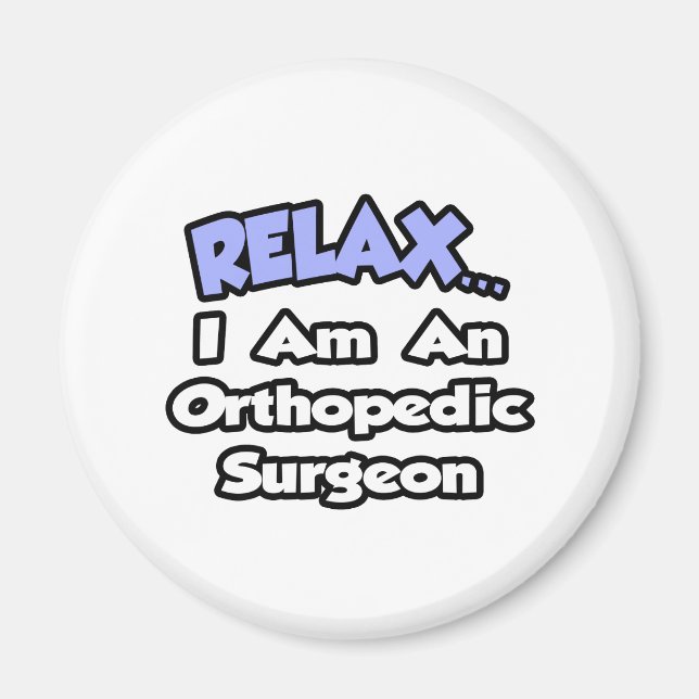 Aimant Détendez-vous...Je suis un chirurgien orthopédique (Devant)