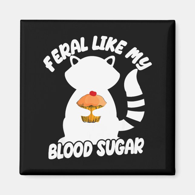 Aimant Diabetes Awareness Quote Racoon Feral Like My Bloo (Devant)