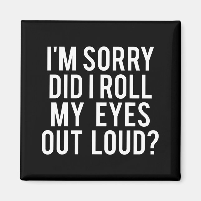 Aimant Did I Roll My Eyes Out Loud (Devant)
