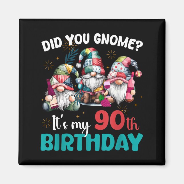 Aimant Did You Gnome Its My 90th Birthday 90 Year Old Gno (Devant)