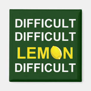 Aimant "Difficile, difficile, citron, difficile"