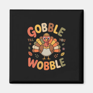 Aimant Dinde de Thanksgiving amusante Gobble Till You Wob