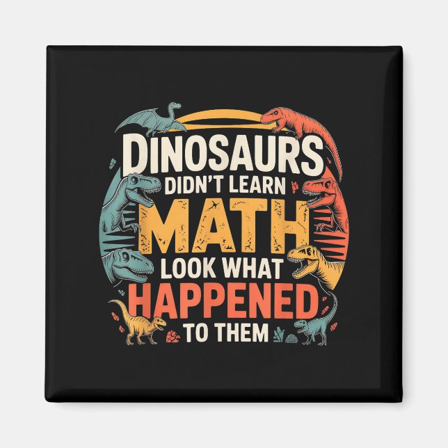 Aimant Dinosaurs Didn't Learn Math Funny Design For Kids  (Devant)