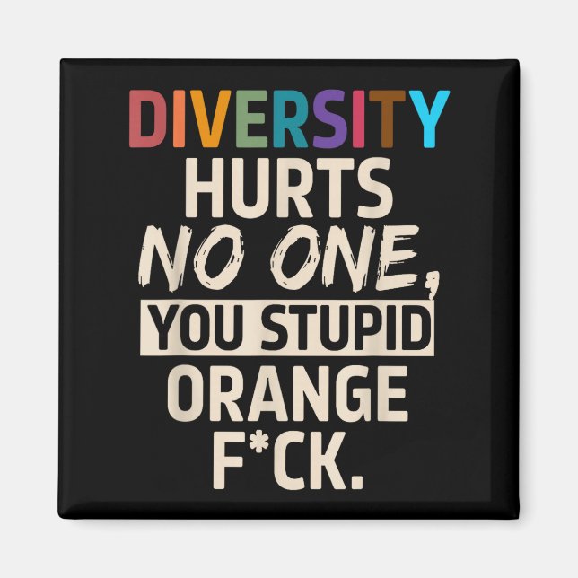 Aimant Diversity Hurts You Stud Orange Fck Funny Slogan  (Devant)