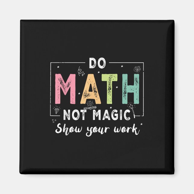 Aimant Do Math Not Magic Funny Math Teacher Back To Schoo (Devant)