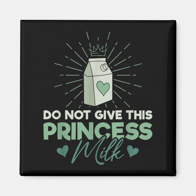 Aimant Do Not Give This Princess Milk - Dairy Lactose  (Devant)