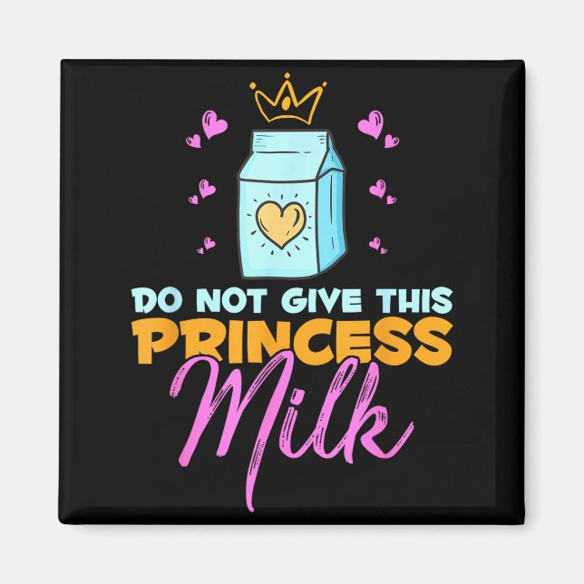 Aimant Do Not Give This Princess Milk Funny Dairy Lactose (Devant)