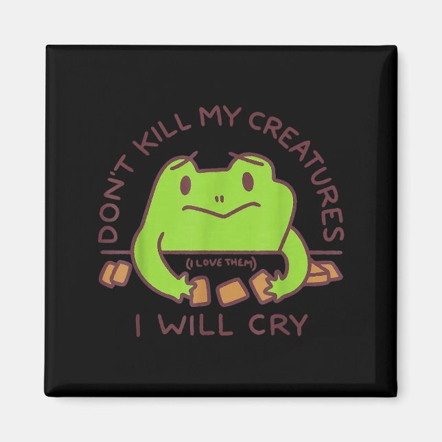 Aimant Don’t Kill My Creatures I Will Cry Funny Gamer Fro (Devant)