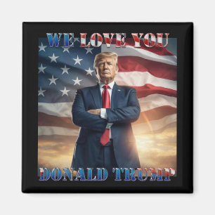 Aimant Donald Trump, nous vous aimons