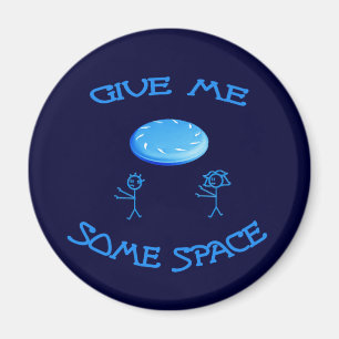 Aimant Donnez-moi un certain frisbee de l'espace