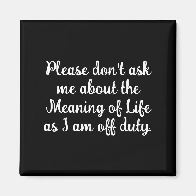 Aimant Dont Ask Me About The Meaning Of Life  (Devant)