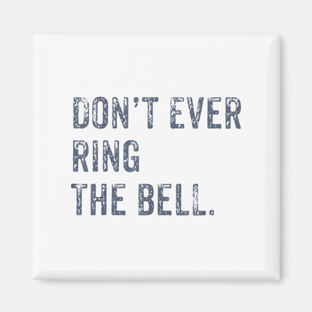 Aimant Dont Ever Ring The Bell Motivational  (Devant)