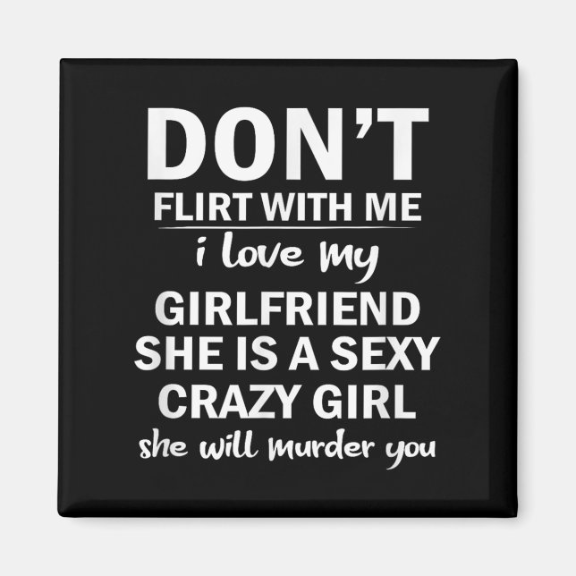Aimant Don't Flirt With Me My Girlfriend Is Crazy Funny  (Devant)