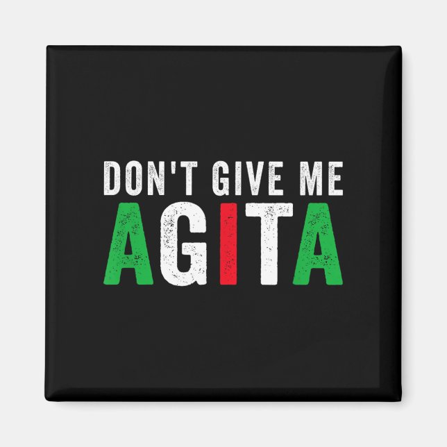 Aimant Don't Give Me Agita Funny Italian American Quote S (Devant)