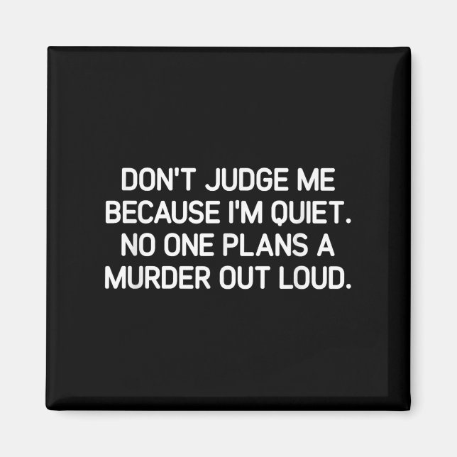Aimant Don't Judge Me Because I'm Quiet, Funny, Jokes, Sa (Devant)
