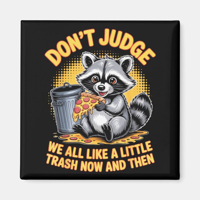 Aimant Don't Judge Raccoon Lover Trashed Racoon Animal Ra (Devant)