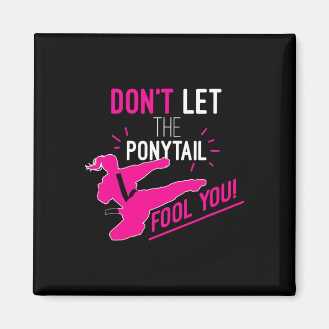 Aimant Don't Let The Ponytail Fool You Karate Girl Funny  (Devant)