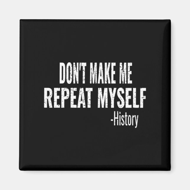 Aimant Dont Make Me Repeat Myself History Teacher Stud _1 (Devant)