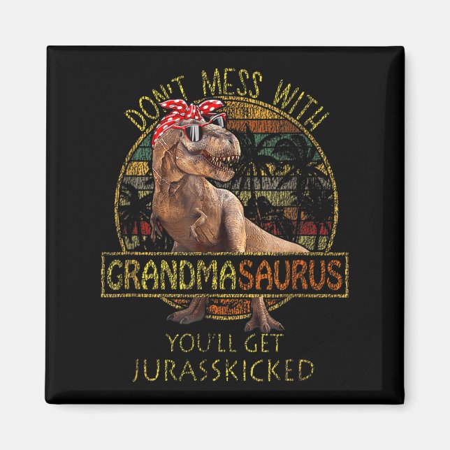 Aimant Don't Mess With Grandmasaurus You'll Get Jurkicked (Devant)