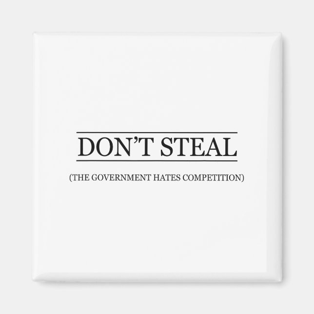 Aimant Don't Steal - The Government Hates The Competition (Devant)