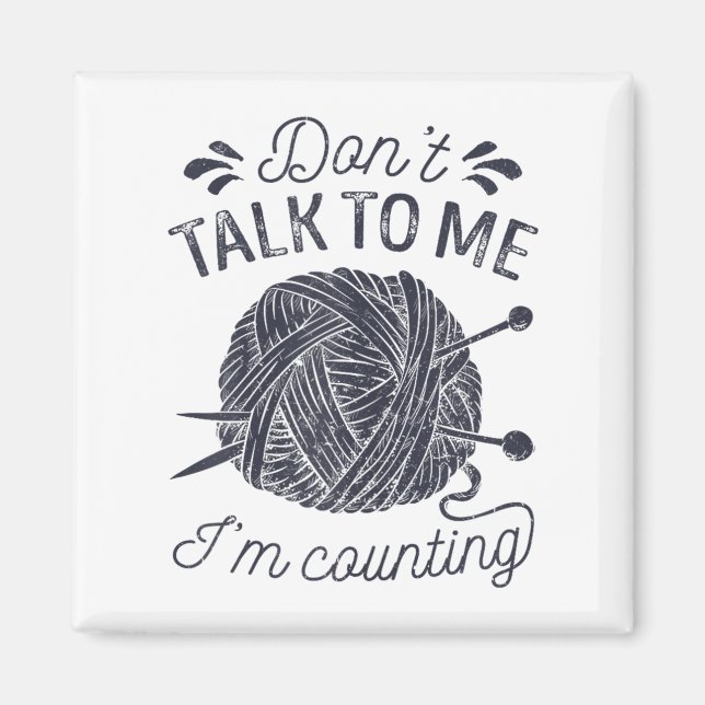 Aimant Don't Talk To Me I'm Counting Knitting Lover Knitt (Devant)