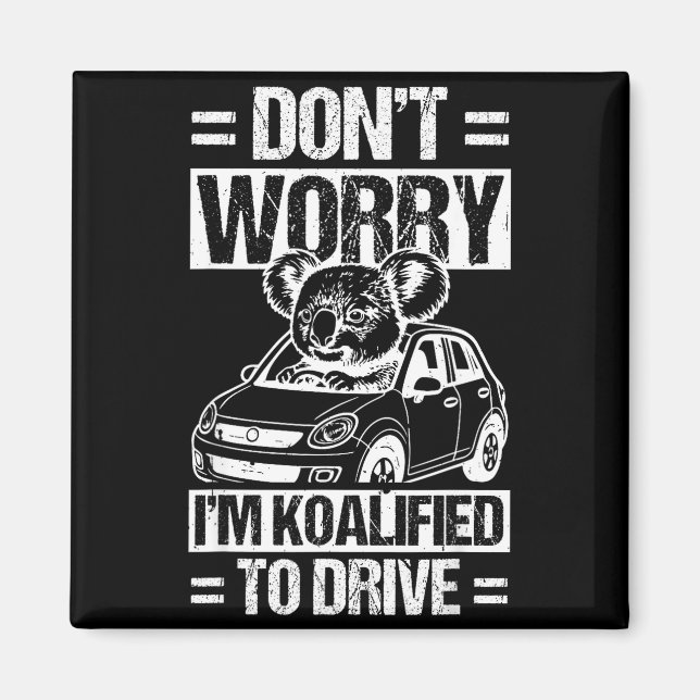 Aimant Don't Worry I'm Koalified To Drive Funny New Drive (Devant)