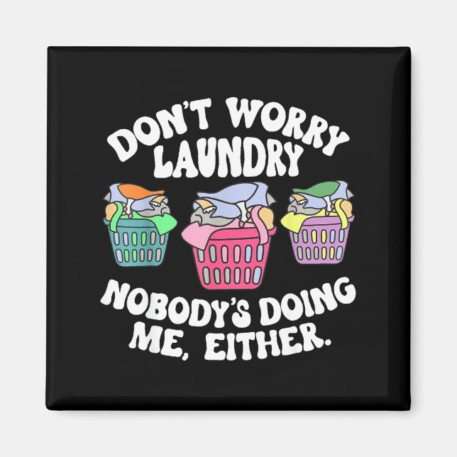 Aimant Don't Worry Laundry Nobody's Doing Me Either Funny (Devant)